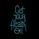a neon sign that says get your health on